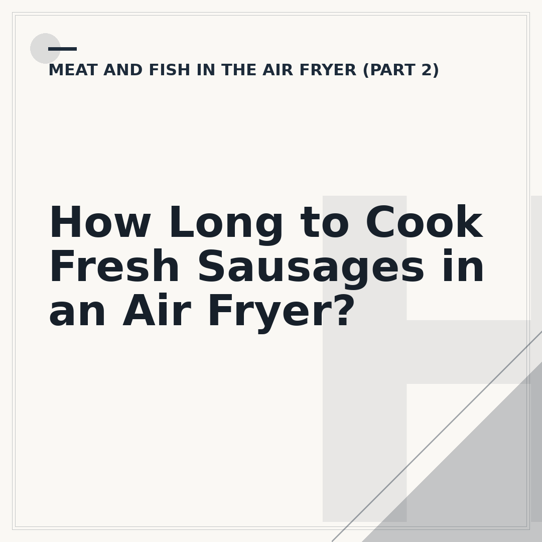 How Long to Cook Fresh Sausages in an Air Fryer?