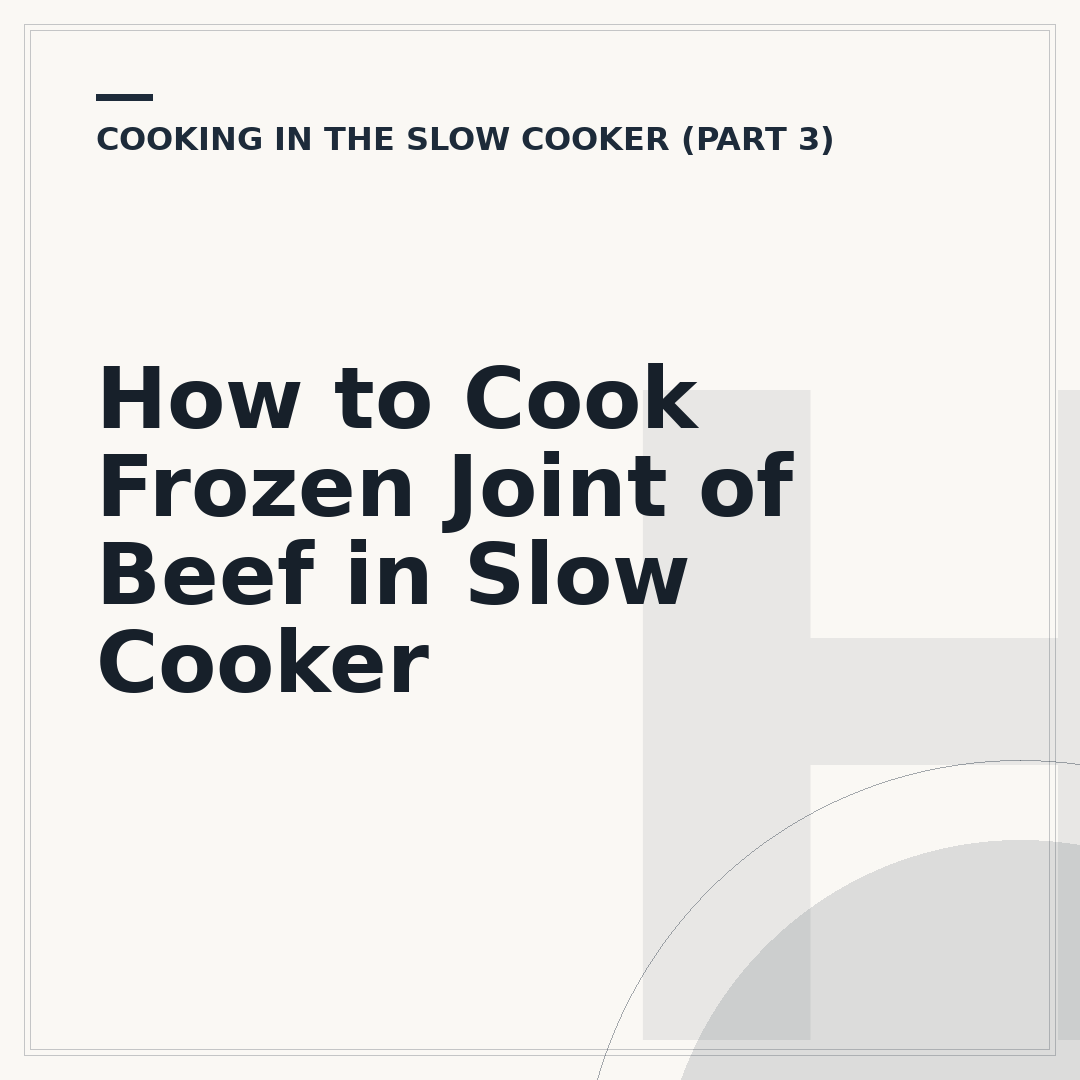 How to Cook Frozen Joint of Beef in Slow Cooker