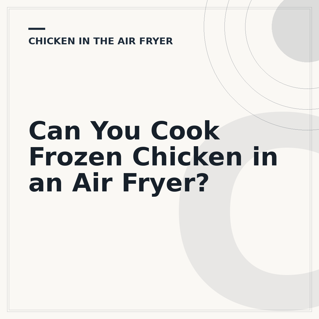 Can You Cook Frozen Chicken in an Air Fryer?