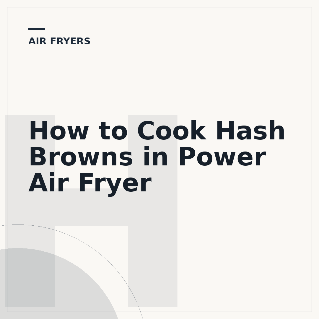 How to Cook Hash Browns in Power Air Fryer