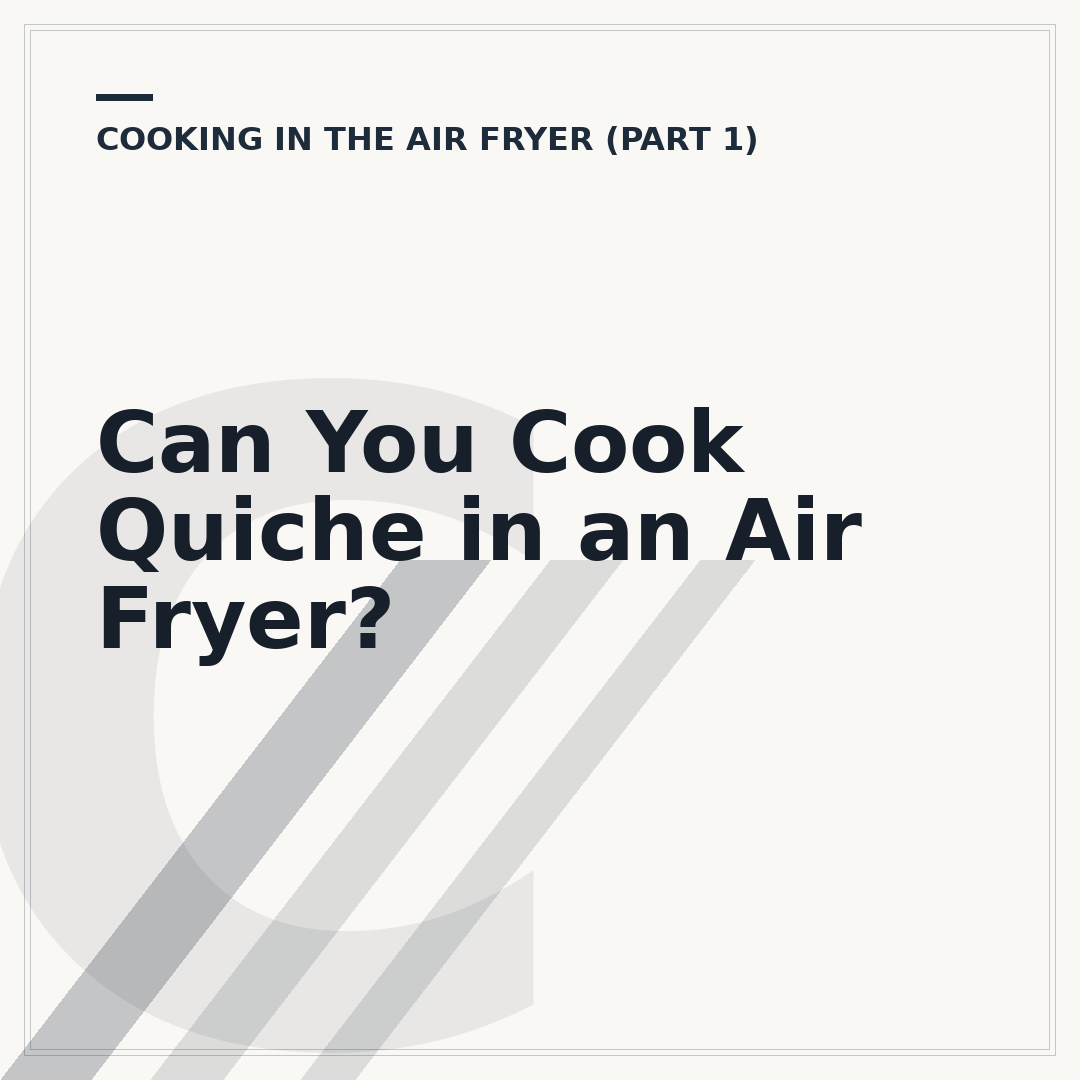 Can You Cook Quiche in an Air Fryer?
