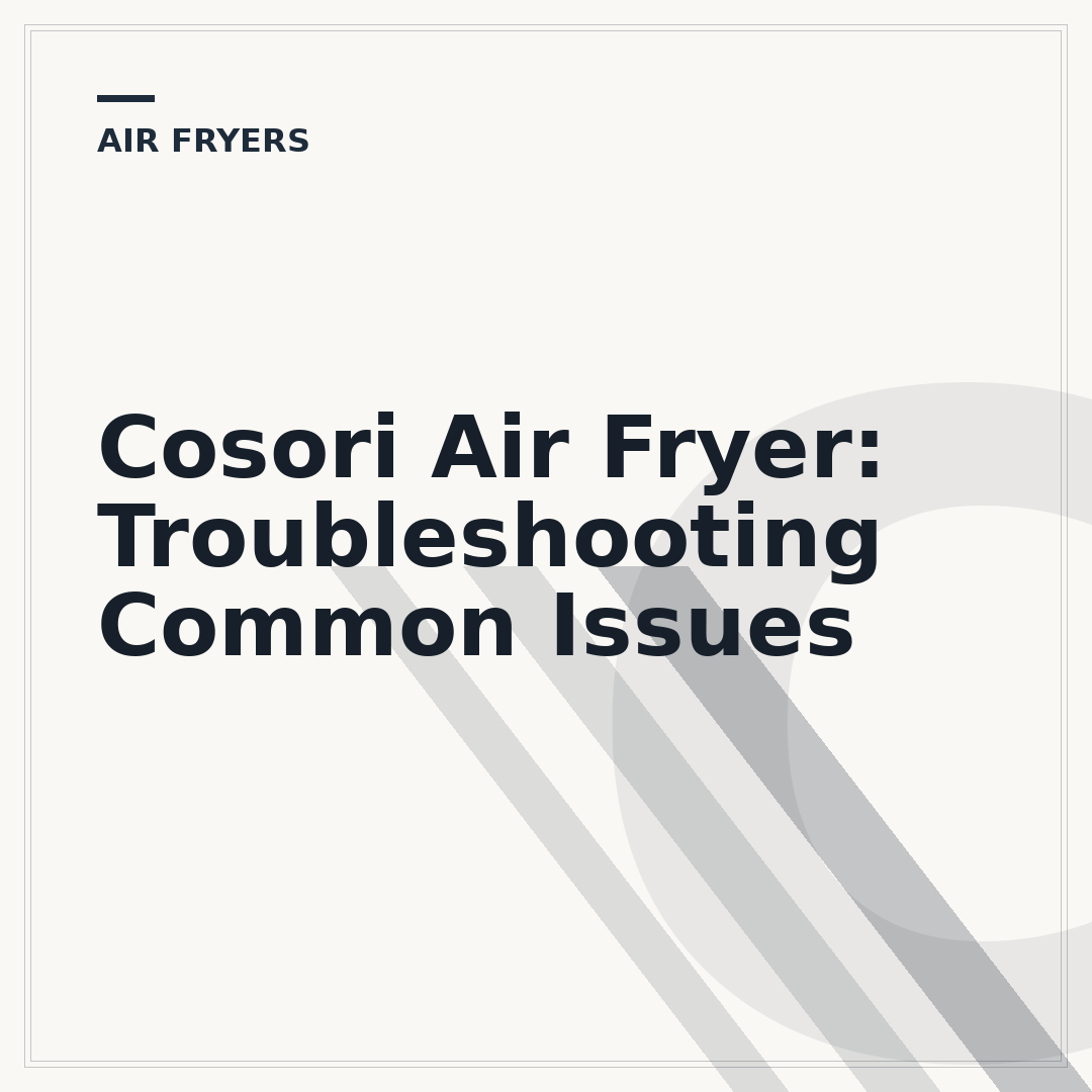 Cosori Air Fryer: Troubleshooting Common Issues