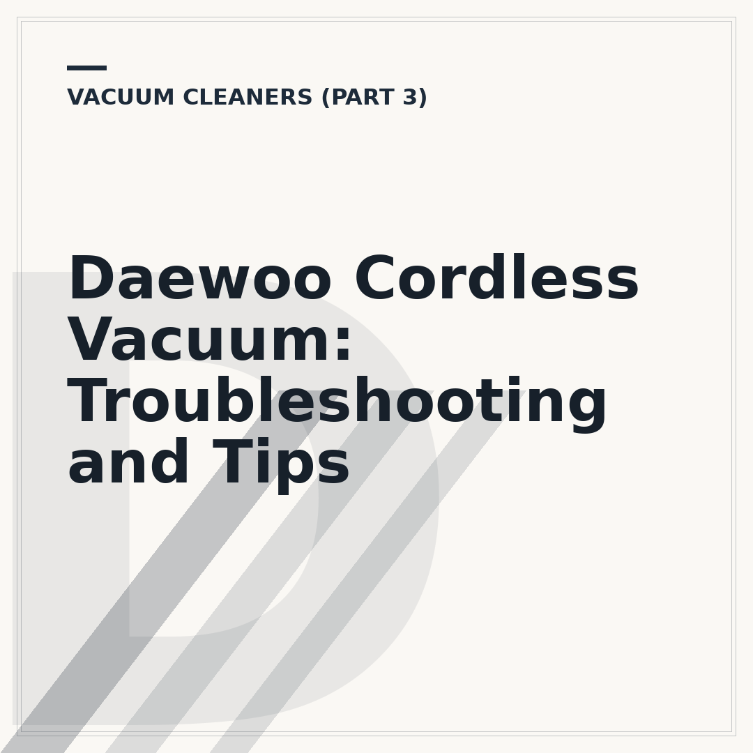 Daewoo Cordless Vacuum: Troubleshooting and Tips
