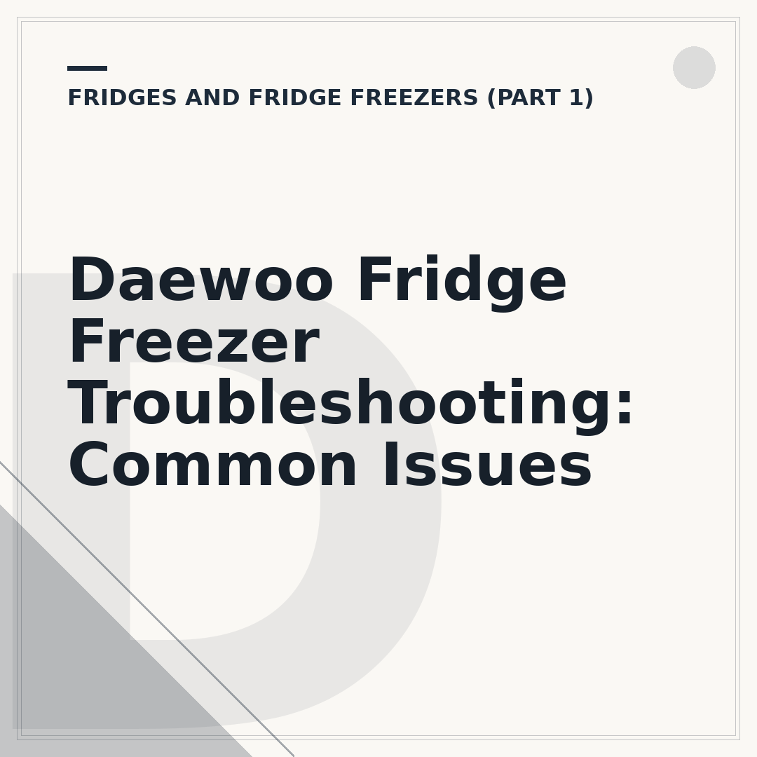 Daewoo Fridge Freezer Troubleshooting: Common Issues
