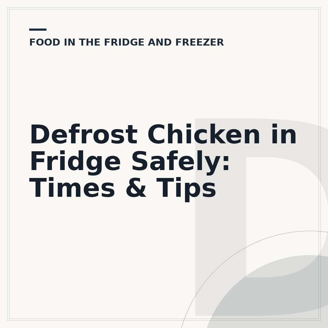 Defrost Chicken in Fridge Safely: Times & Tips