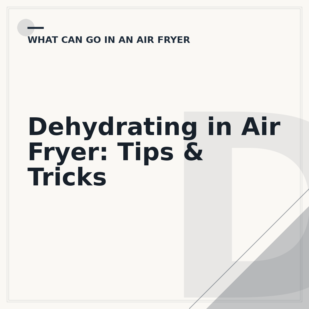 Dehydrating in Air Fryer: Tips & Tricks
