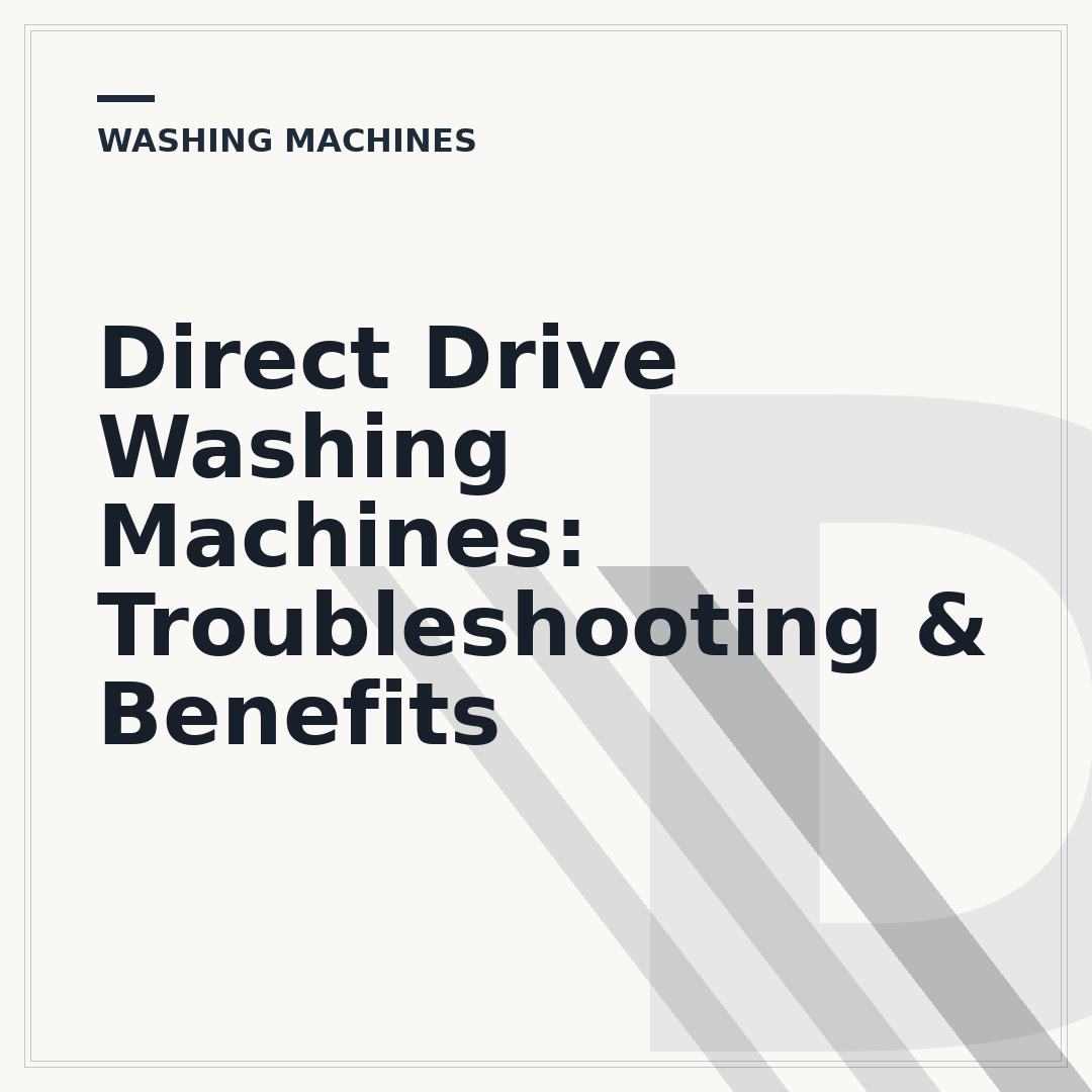 Direct Drive Washing Machines: Troubleshooting & Benefits