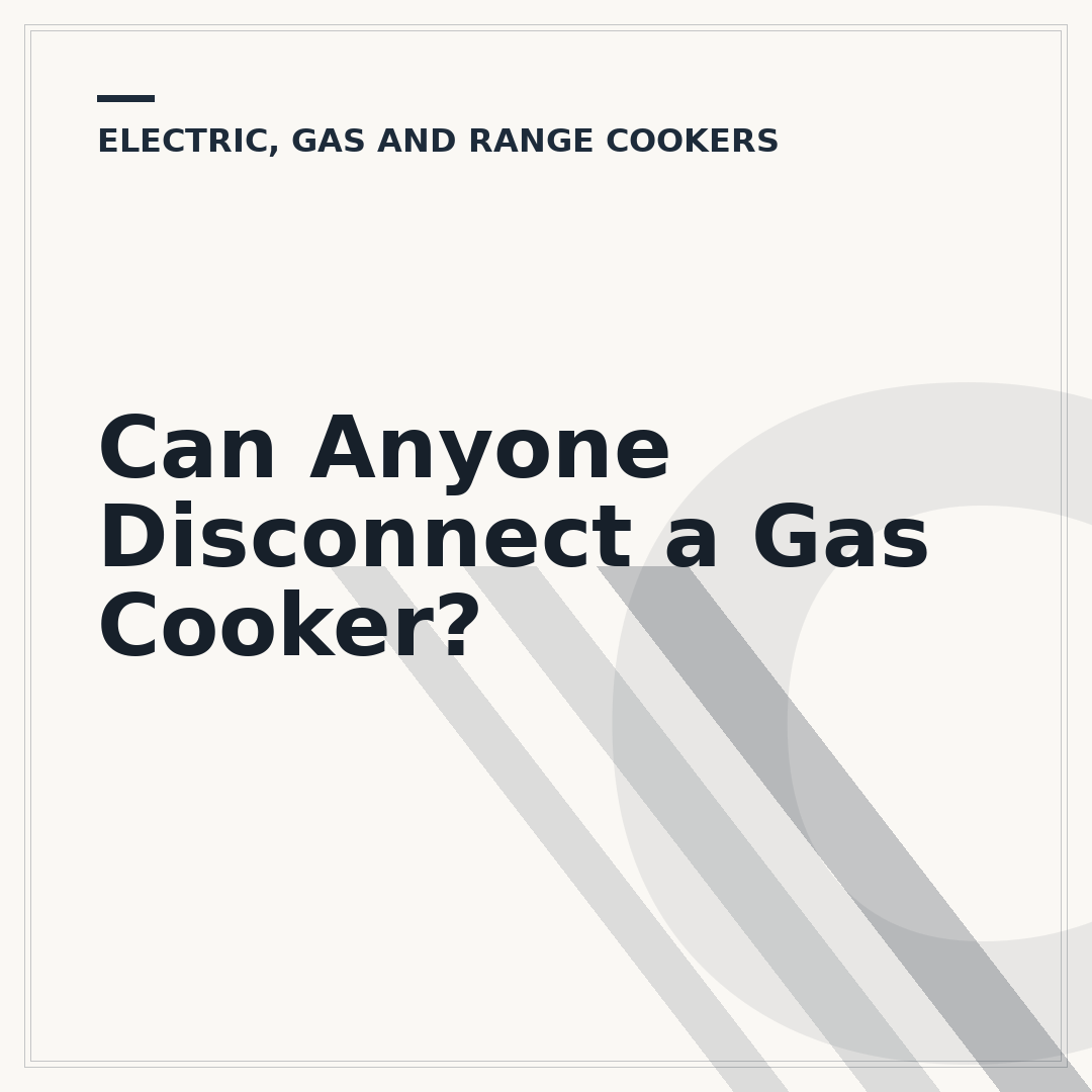 Can Anyone Disconnect a Gas Cooker?