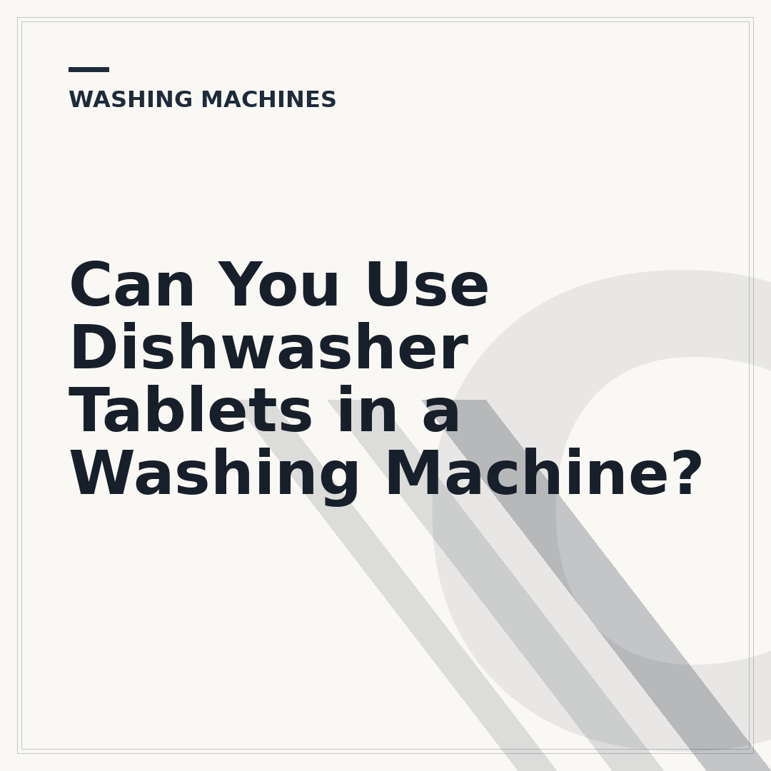 Can You Use Dishwasher Tablets in a Washing Machine?