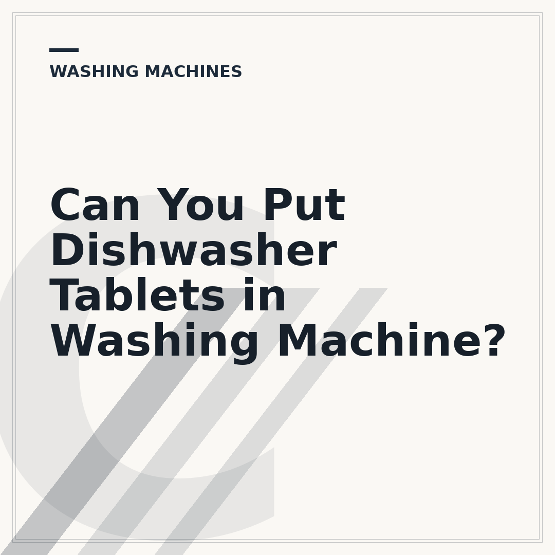 Can You Put Dishwasher Tablets in Washing Machine?