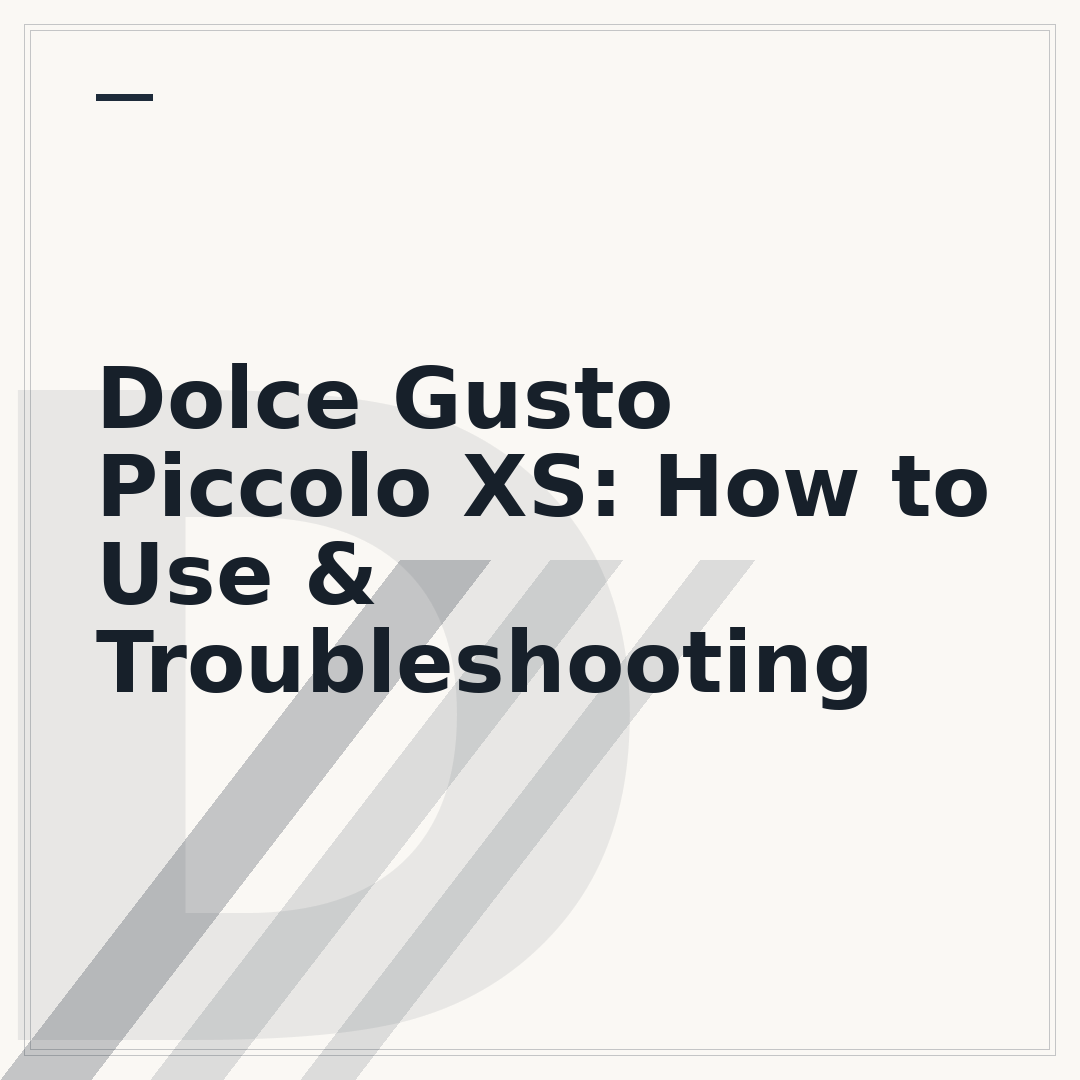 Dolce Gusto Piccolo XS: How to Use & Troubleshooting