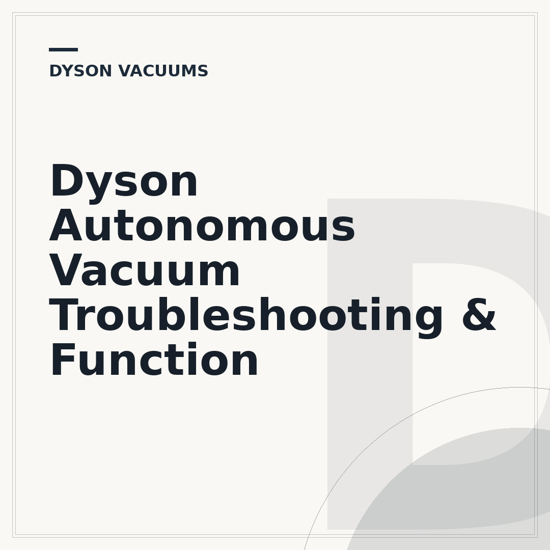 Dyson Autonomous Vacuum Troubleshooting & Function