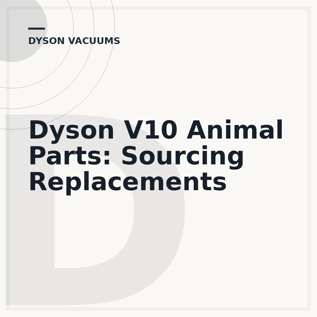 Dyson V10 Animal Parts: Sourcing Replacements