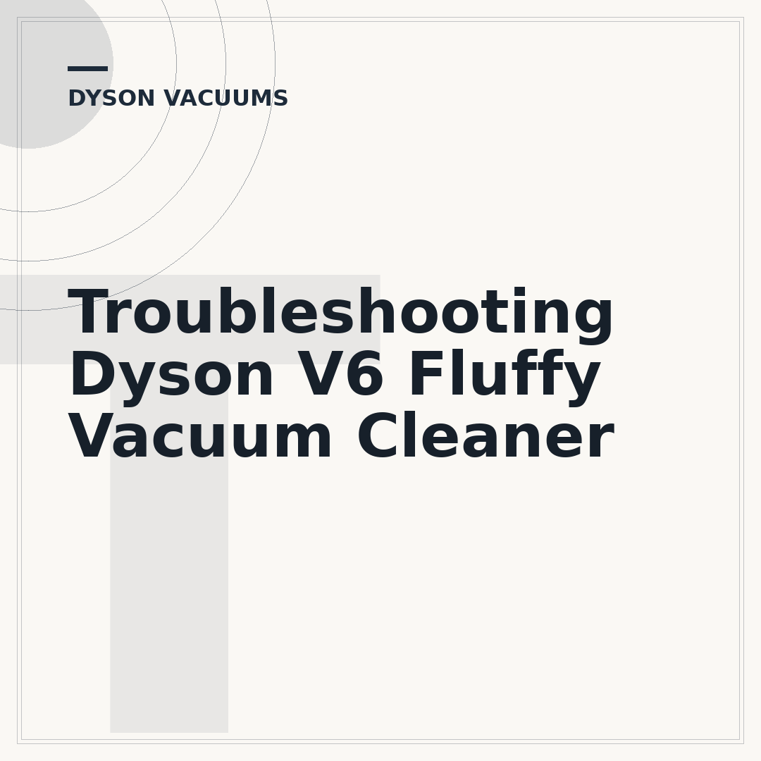 Troubleshooting Dyson V6 Fluffy Vacuum Cleaner