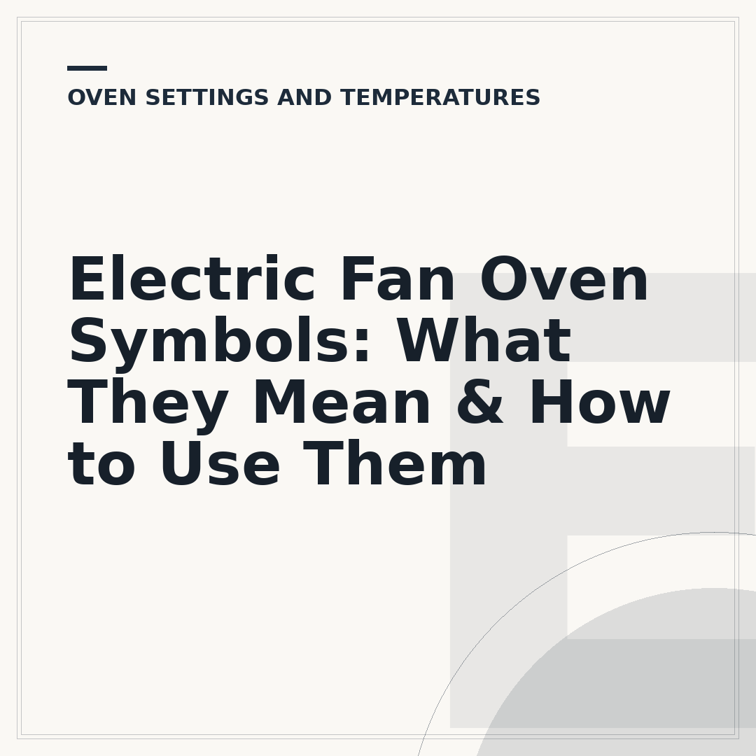 Electric Fan Oven Symbols: What They Mean & How to Use Them