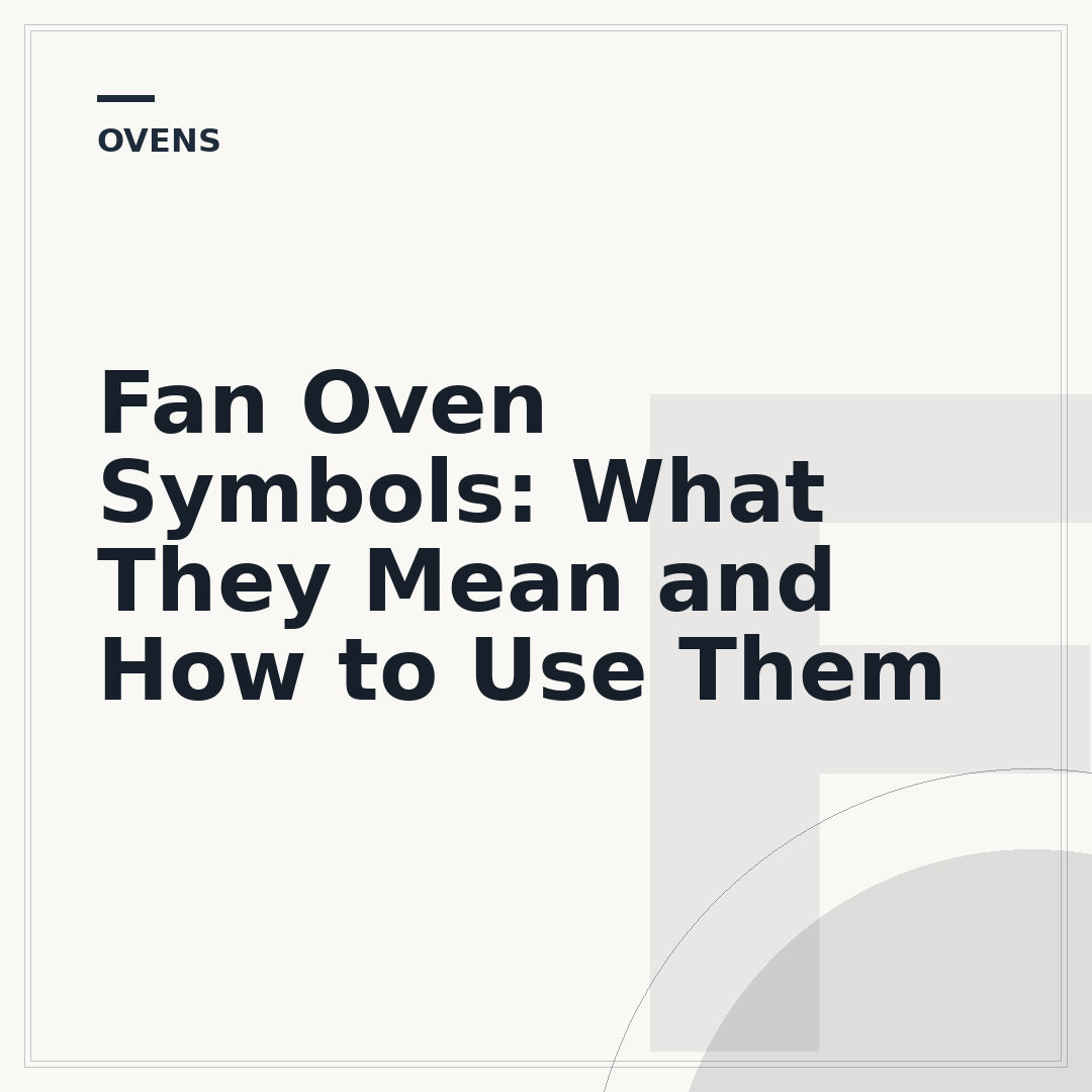 Fan Oven Symbols: What They Mean and How to Use Them