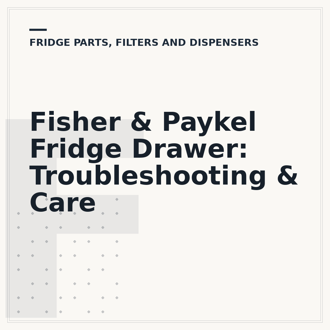 Fisher & Paykel Fridge Drawer: Troubleshooting & Care