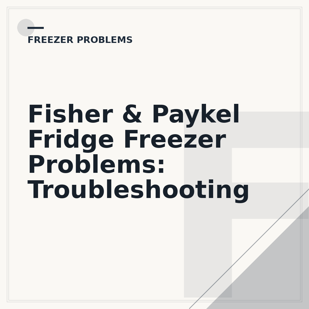 Fisher & Paykel Fridge Freezer Problems: Troubleshooting