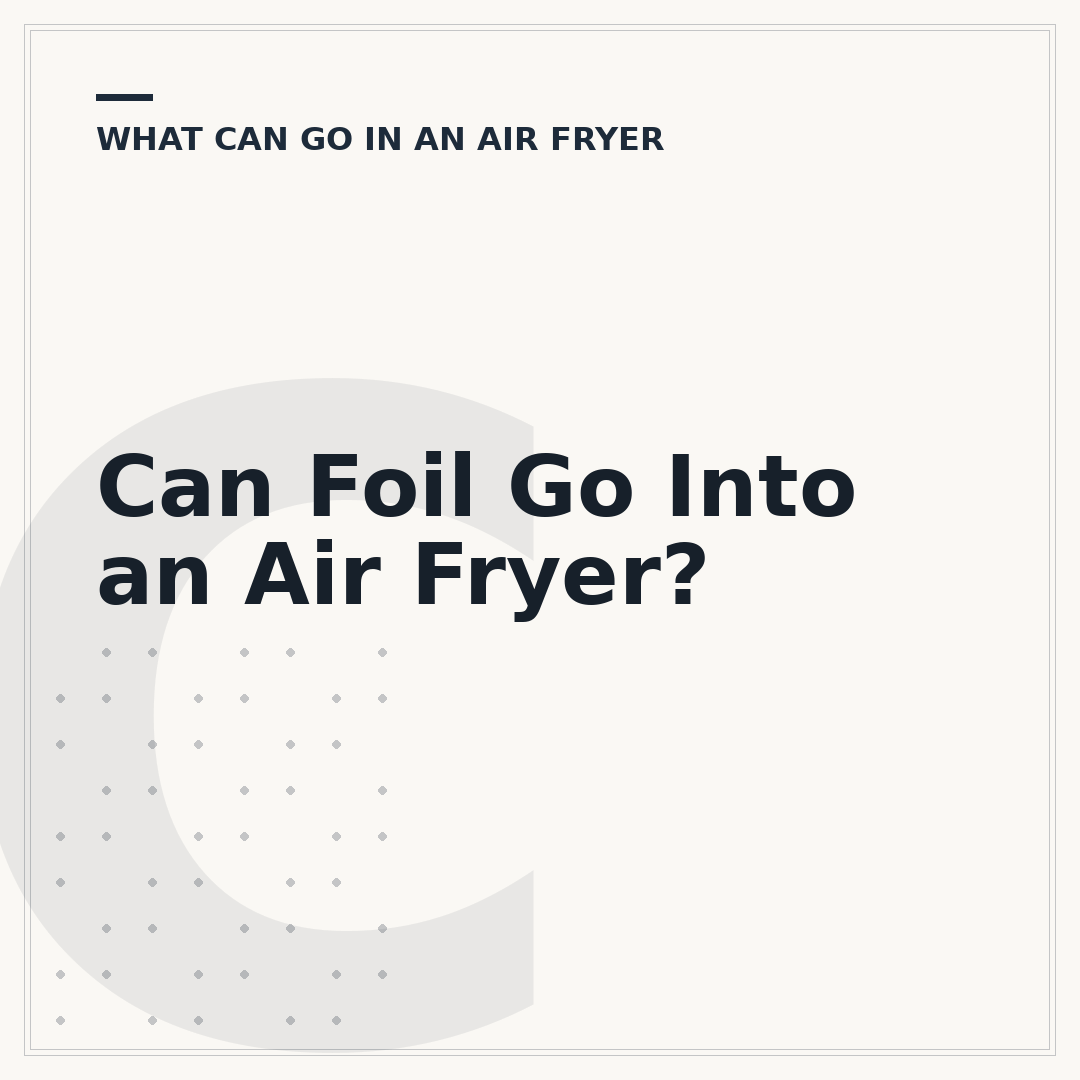 Can Foil Go Into an Air Fryer?