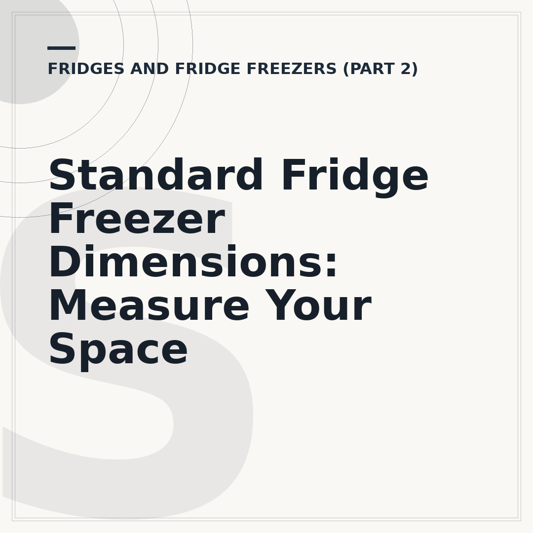 Standard Fridge Freezer Dimensions: Measure Your Space