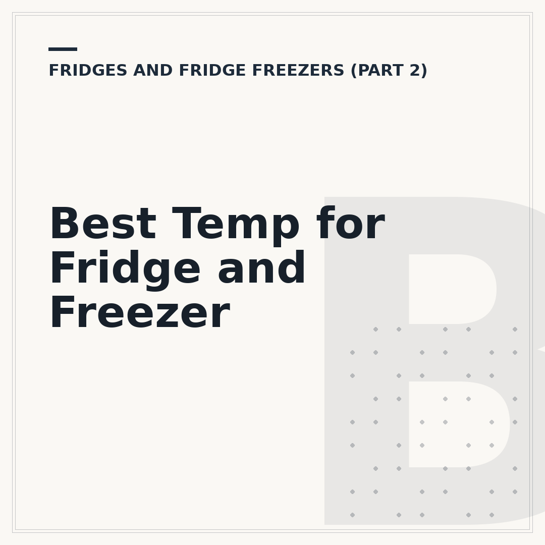 Best Temp for Fridge and Freezer