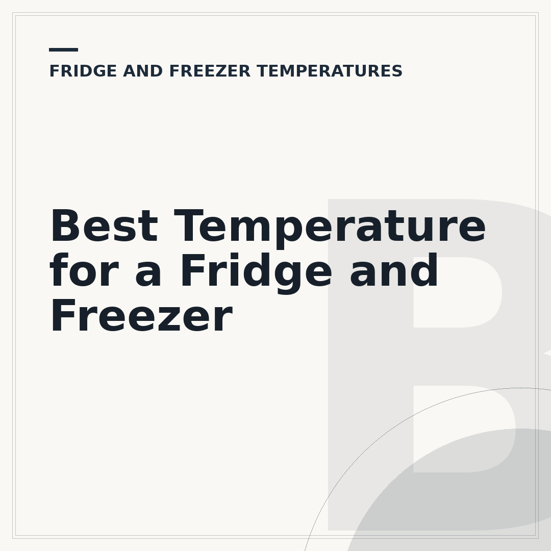Best Temperature for a Fridge and Freezer