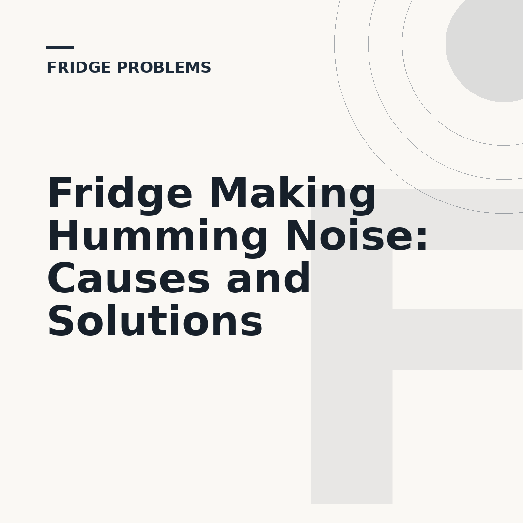 Fridge Making Humming Noise: Causes and Solutions