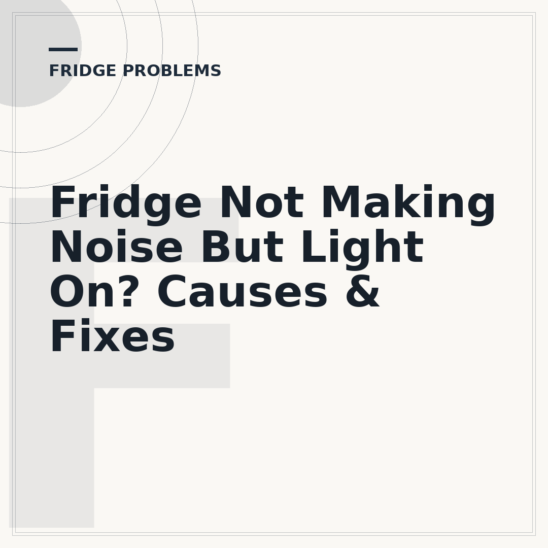 Fridge Not Making Noise But Light On? Causes & Fixes