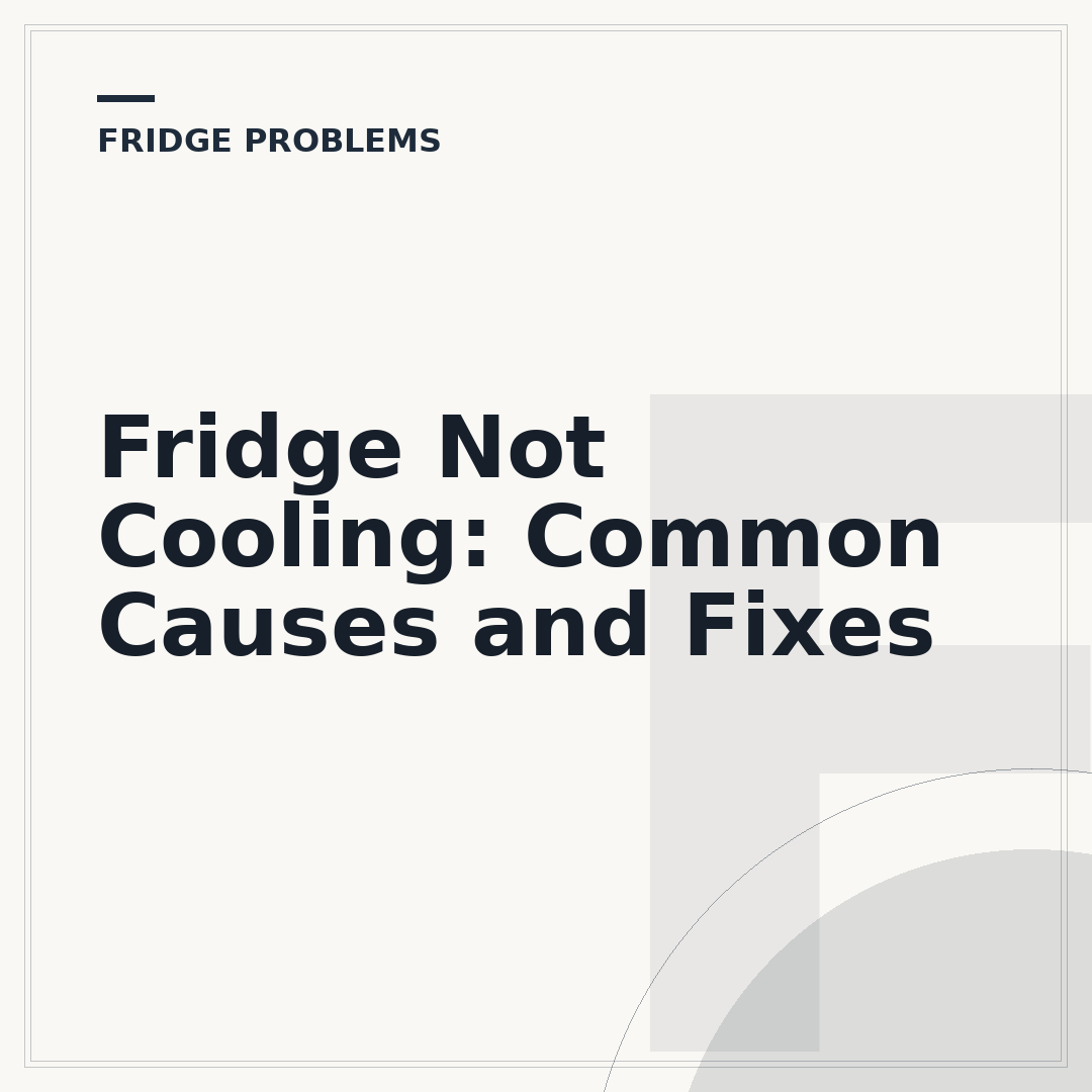 Fridge Not Cooling: Common Causes and Fixes