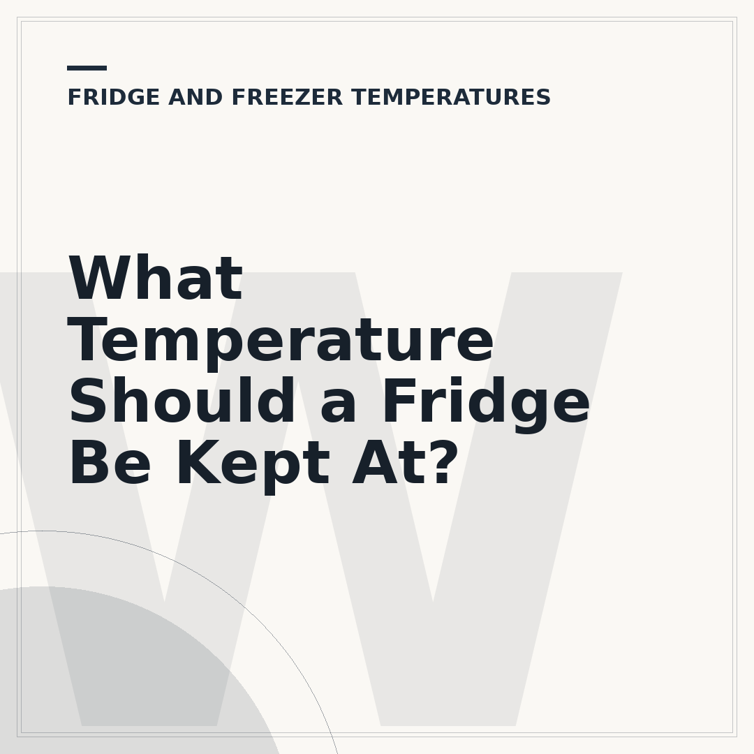 What Temperature Should a Fridge Be Kept At?