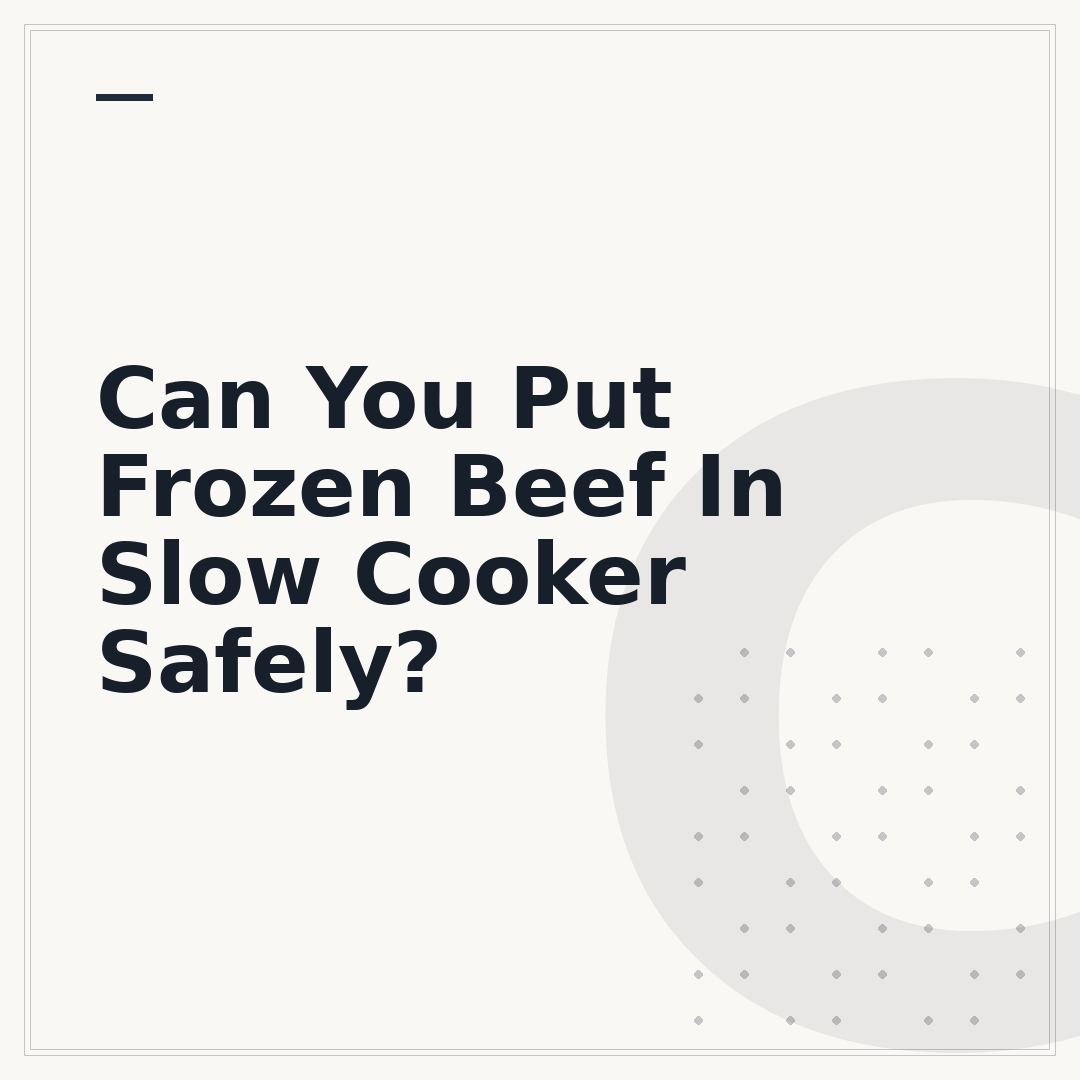 Can You Put Frozen Beef In Slow Cooker Safely?