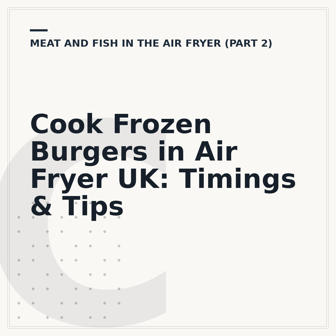 Cook Frozen Burgers in Air Fryer UK: Timings & Tips
