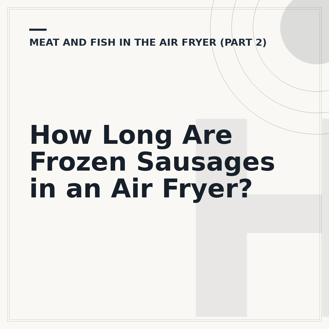 How Long Are Frozen Sausages in an Air Fryer?