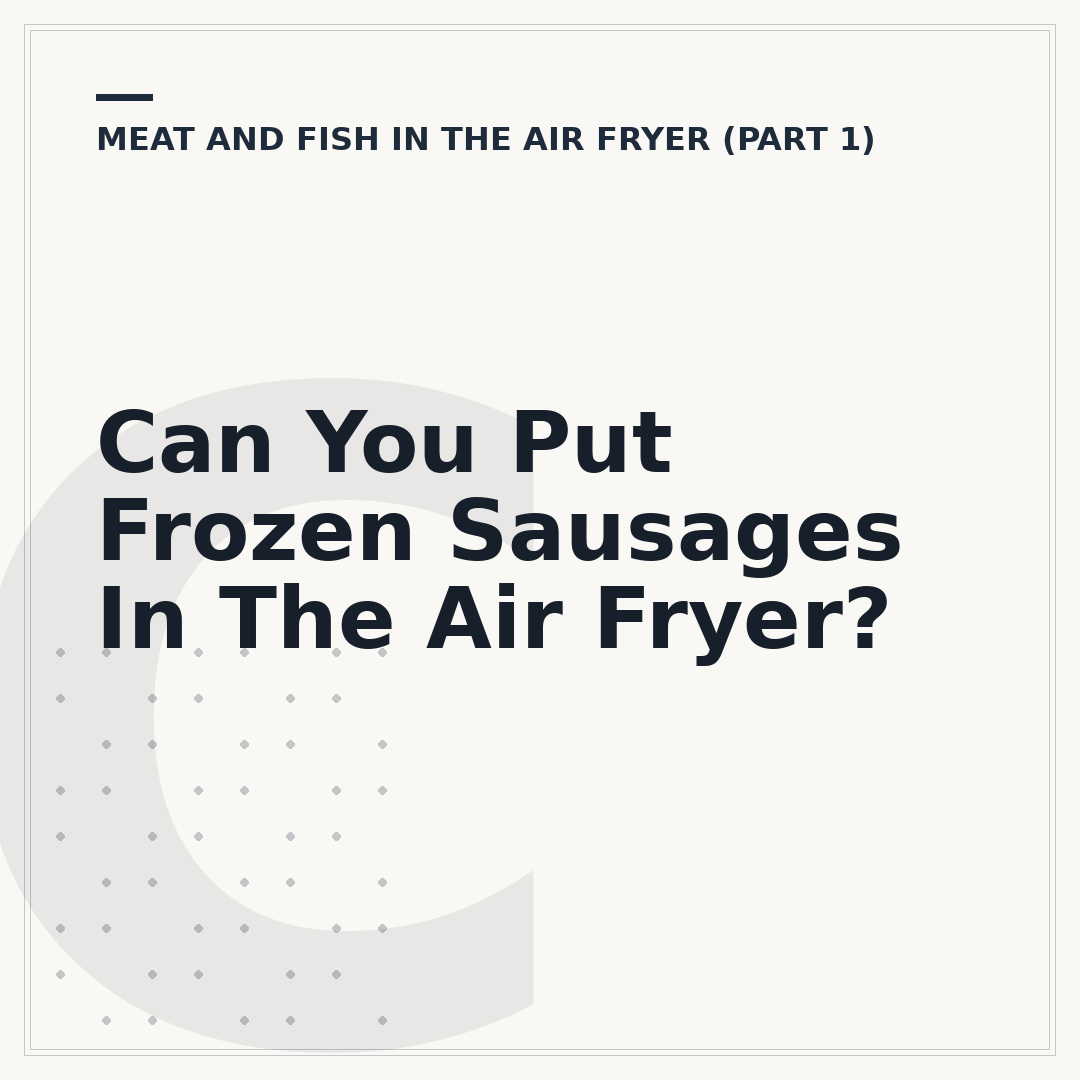 Can You Put Frozen Sausages In The Air Fryer?
