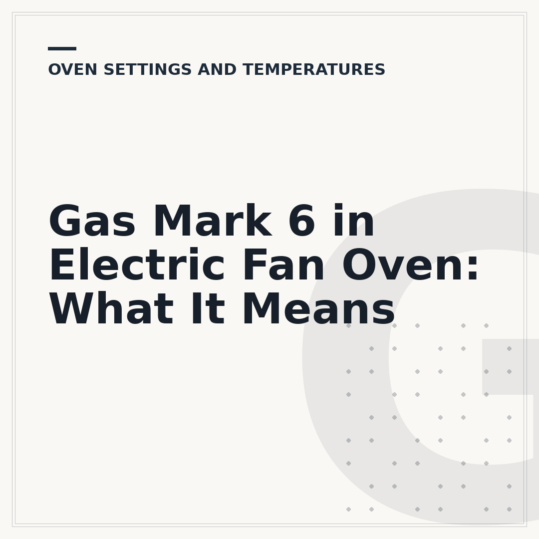 Gas Mark 6 in Electric Fan Oven: What It Means