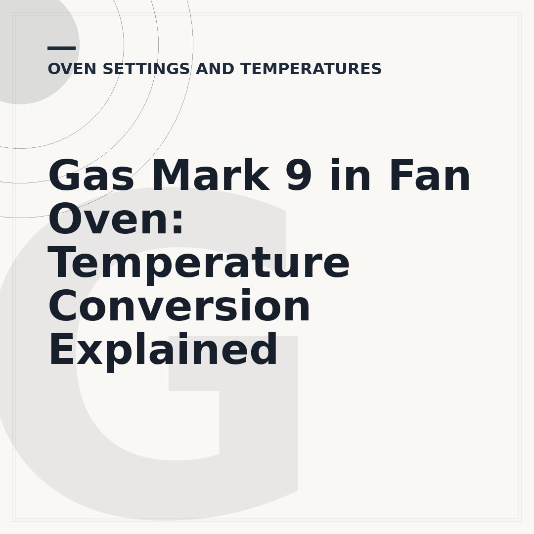 Gas Mark 9 in Fan Oven: Temperature Conversion Explained