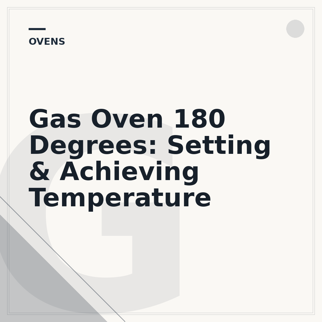 Gas Oven 180 Degrees: Setting & Achieving Temperature