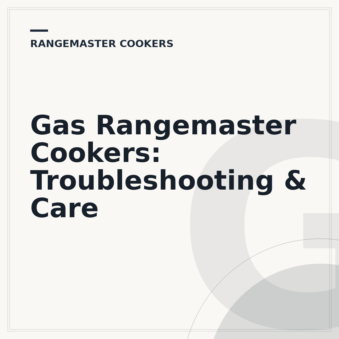 Gas Rangemaster Cookers: Troubleshooting & Care