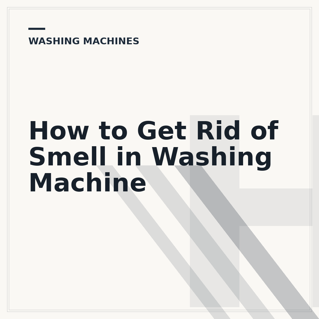 How to Get Rid of Smell in Washing Machine