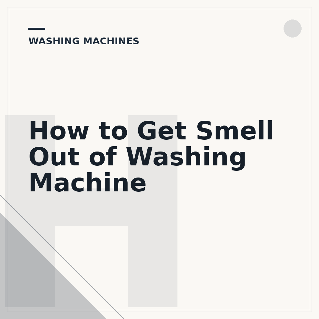 How to Get Smell Out of Washing Machine
