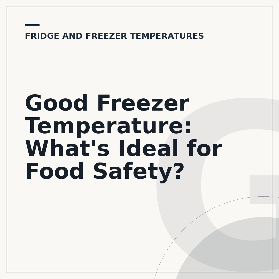Good Freezer Temperature: What's Ideal for Food Safety?