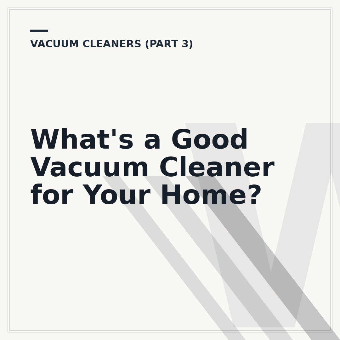 What's a Good Vacuum Cleaner for Your Home?