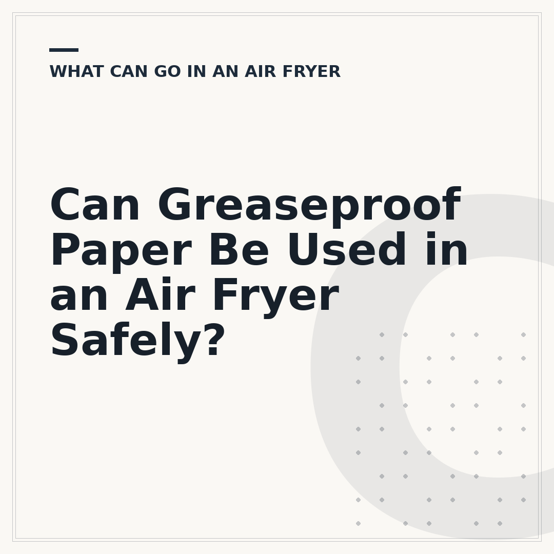 Can Greaseproof Paper Be Used in an Air Fryer Safely?