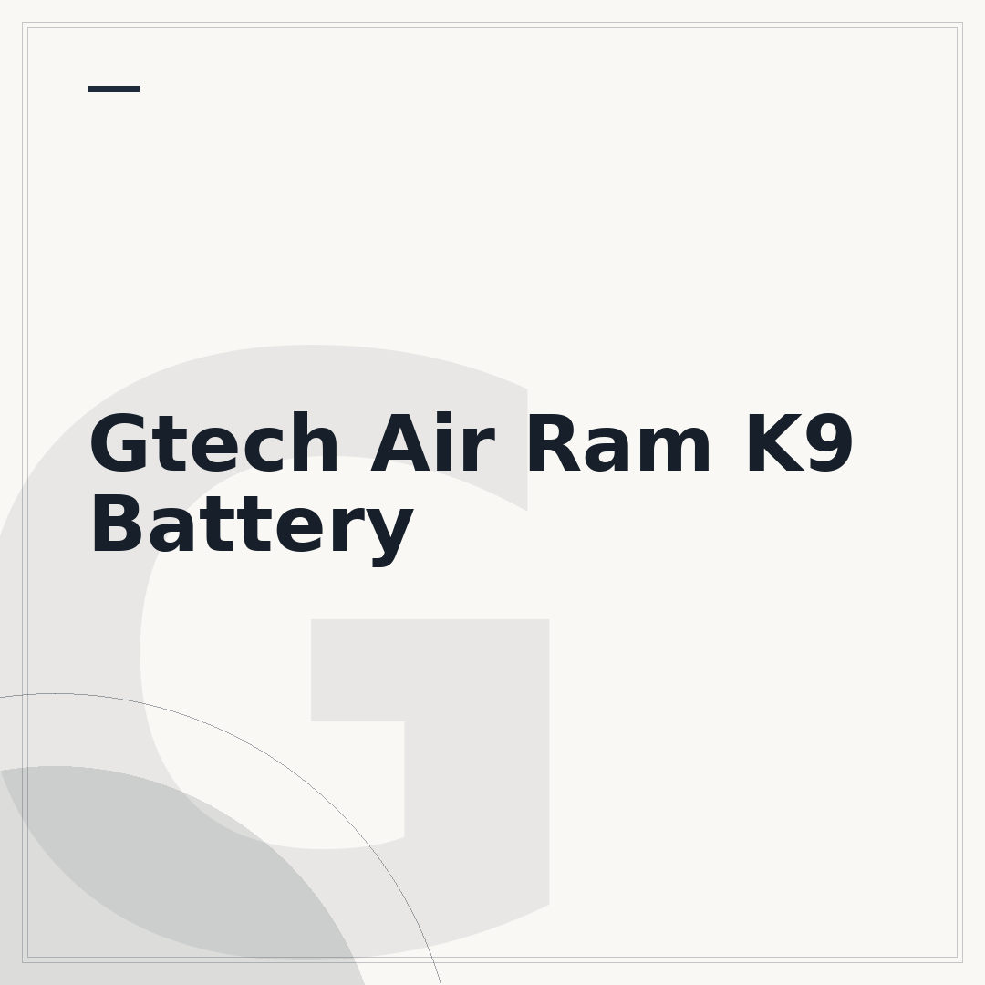 Gtech Air Ram K9 Battery