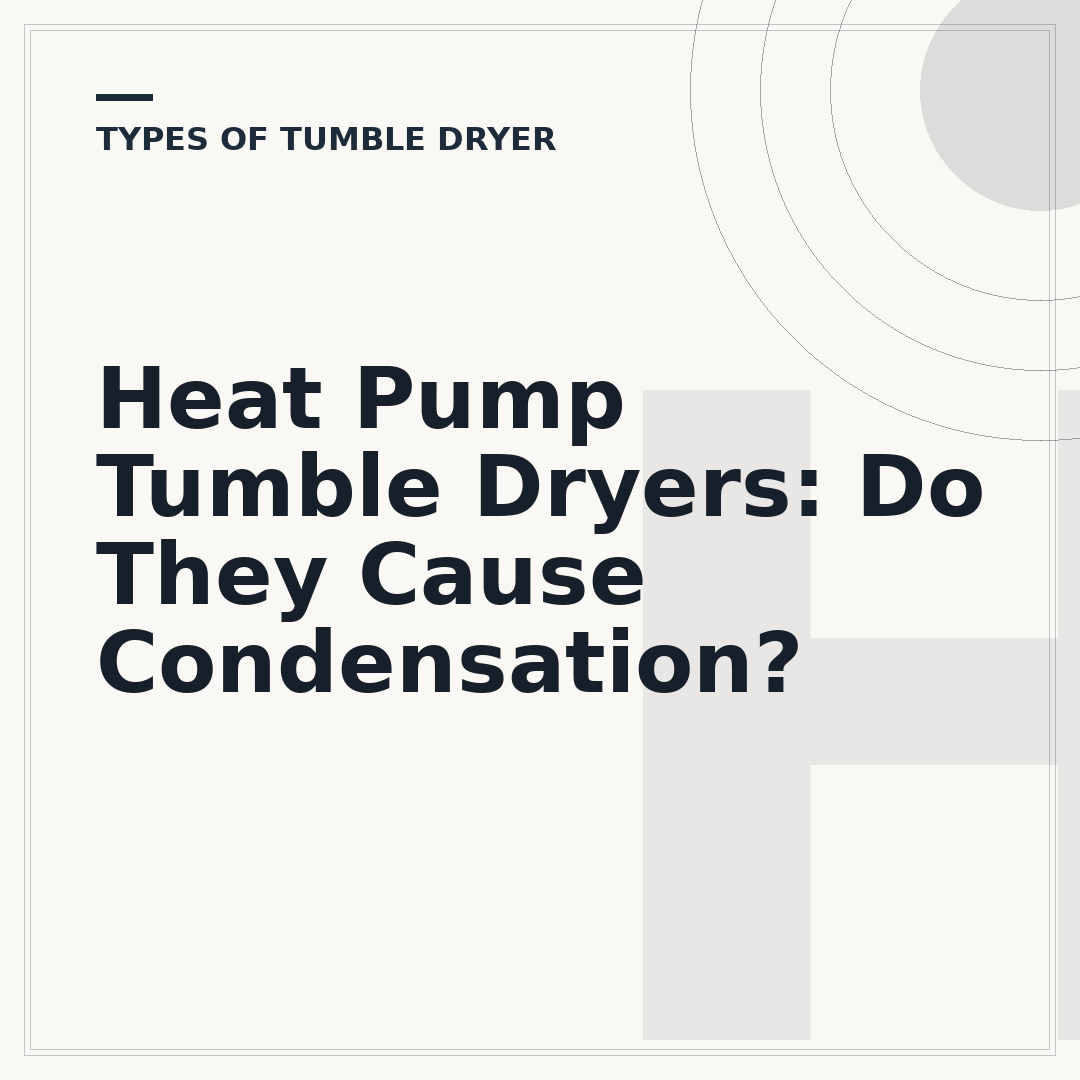 Heat Pump Tumble Dryers: Do They Cause Condensation?