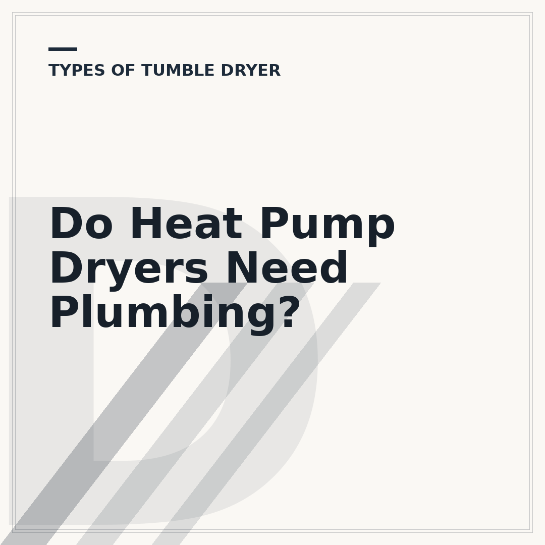 Do Heat Pump Dryers Need Plumbing?