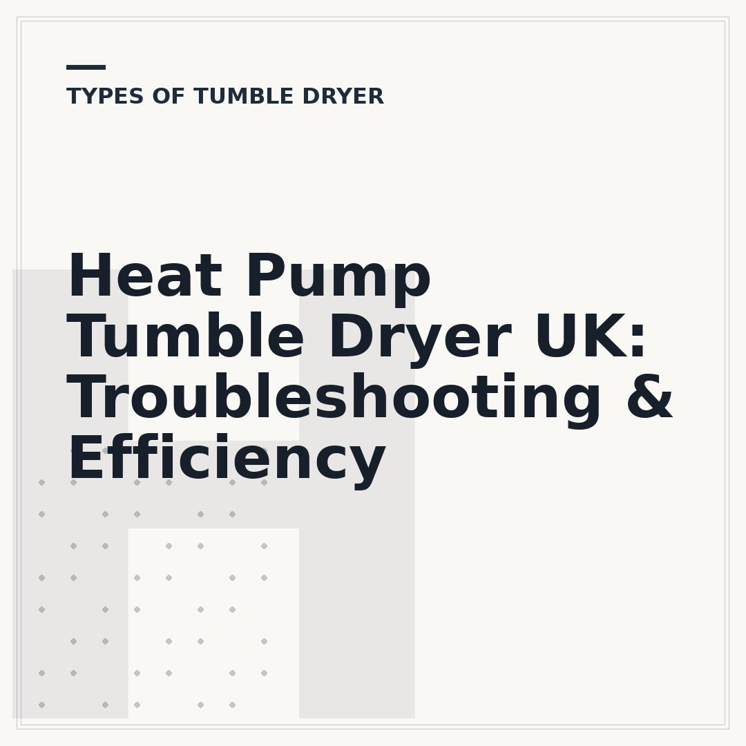 Heat Pump Tumble Dryer UK: Troubleshooting & Efficiency