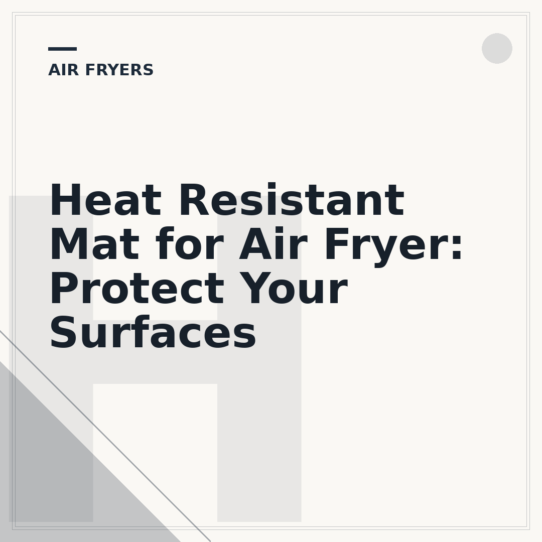 Heat Resistant Mat for Air Fryer: Protect Your Surfaces