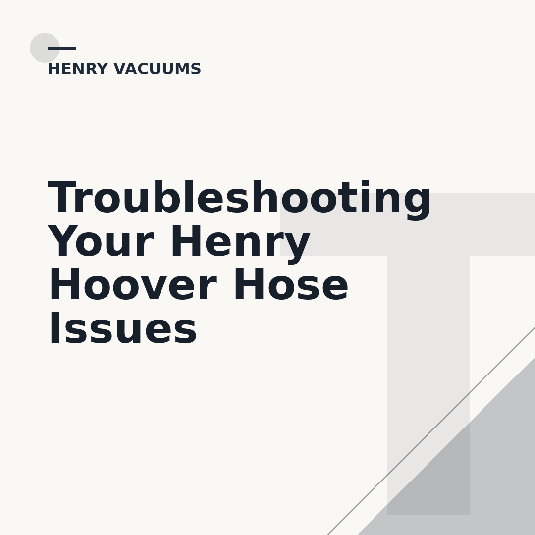 Troubleshooting Your Henry Hoover Hose Issues