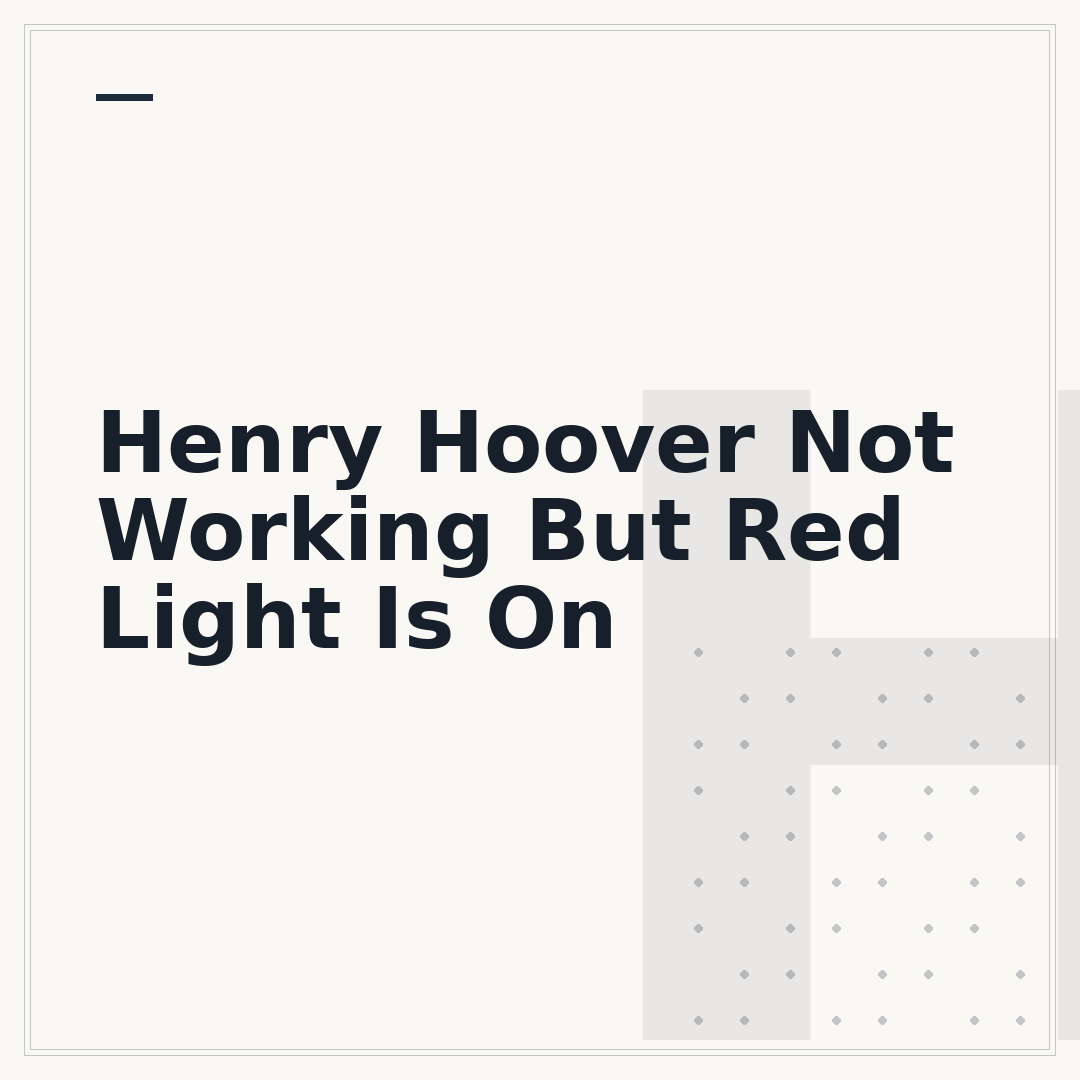 Henry Hoover Not Working But Red Light Is On